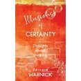 thumbnail image 1 of Illusions of Certainty: thoughts about thinking, (Hardcover), 1 of 1