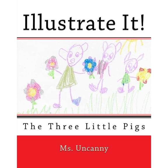 Illustrate It! : The Three Little Pigs