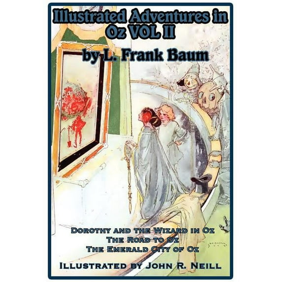 Illustrated Adventures in Oz Vol II: Dorothy and the Wizard in Oz, the Road to Oz, and the Emerald City of Oz, (Paperback)