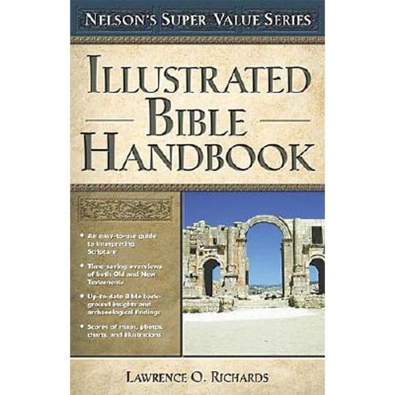 Pre-Owned Illustrated Bible Handbook (Hardcover) by Dr. Angie Peters, Mr. Lawrence O Richards, Thomas Nelson Publishers