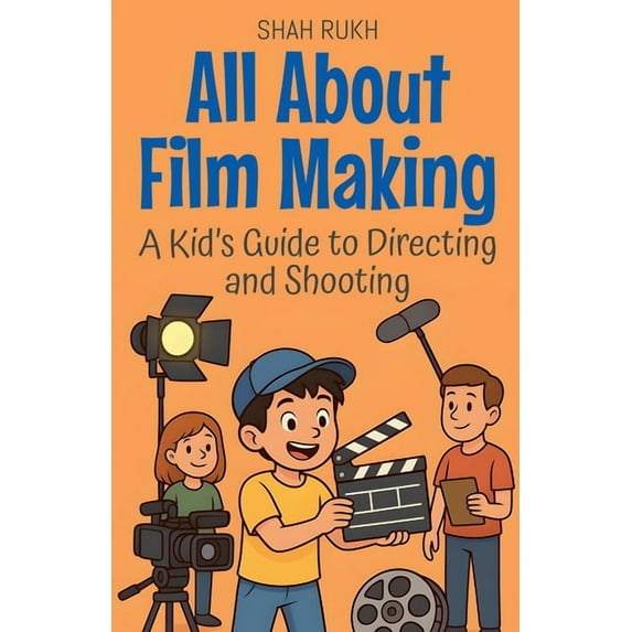 Illustrated Books for Kids All About Film Making: A Kid's Guide to Directing and Shooting, Book 6, (Paperback)