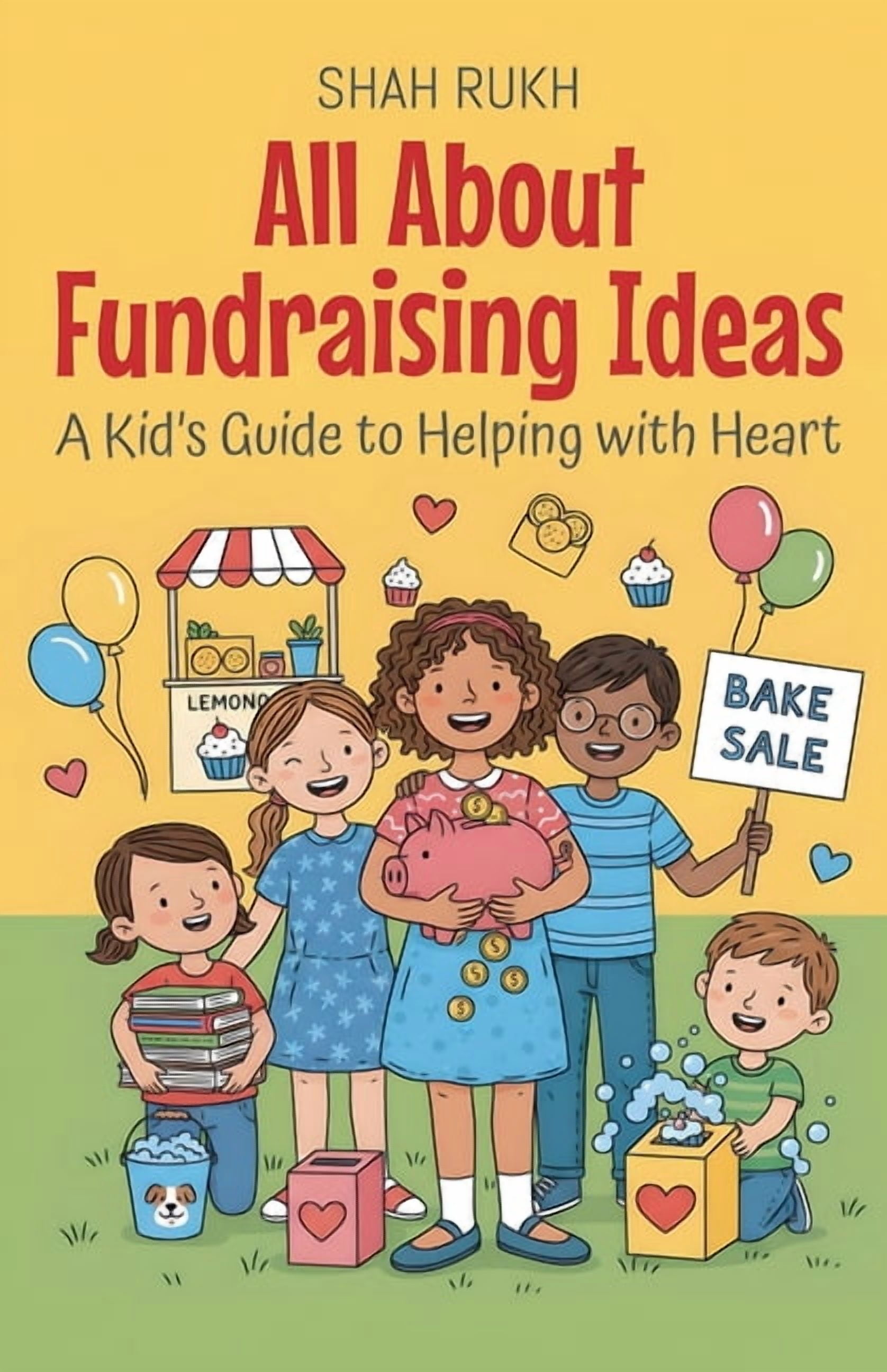 Illustrated Books for Kids All About Fundraising Ideas: A Kid's Guide to Helping with Heart, Book 17, (Paperback)