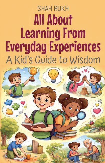 Illustrated Books for Kids All About Learning From Everyday Experiences: A Kid's Guide to Wisdom, Book 28, (Paperback)