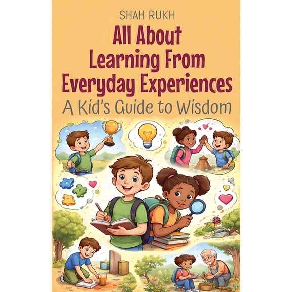 Illustrated Books for Kids All About Learning From Everyday Experiences: A Kid's Guide to Wisdom, Book 28, (Paperback)