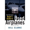 thumbnail image 1 of Pre-Owned Illustrated Buyer's Guide to Used Airplanes (Paperback) 0071454276 9780071454278, 1 of 1