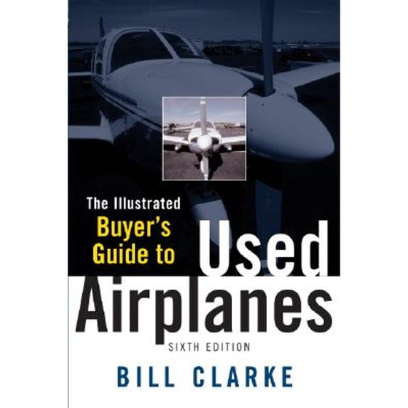 Pre-Owned Illustrated Buyer's Guide to Used Airplanes (Paperback) 0071454276 9780071454278