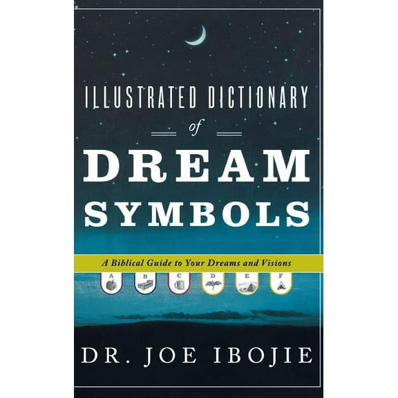 Illustrated Dictionary of Dream Symbols: A Biblical Guide to Your Dreams and Visions, (Hardcover)