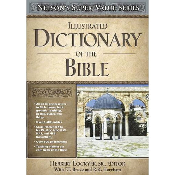 Pre-Owned Illustrated Dictionary of the Bible (Hardcover 9780785250524) by Dr. Herbert Lockyer, F F Bruce, R K Harrison
