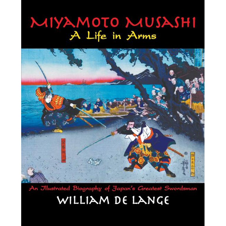 Illustrated Editions: Miyamoto Musashi : A Life in Arms (Paperback