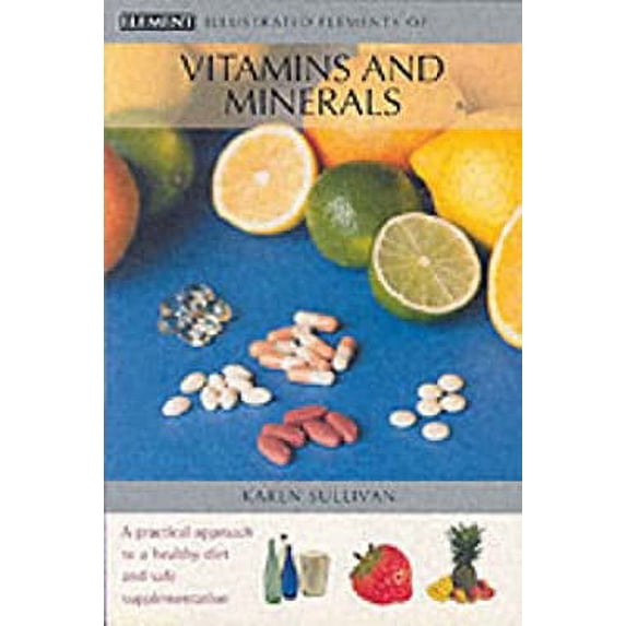 Pre-Owned Illustrated Elements of Vitamins and Minerals (Paperback) 0007138512 9780007138517