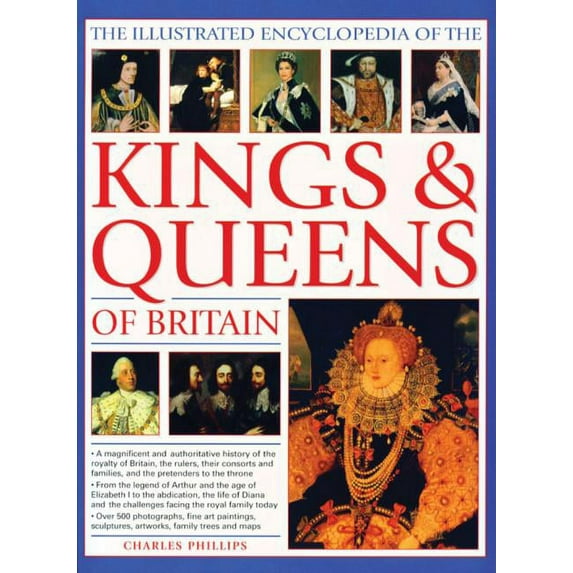 The Illustrated Encyclopedia of Kings & Queens: The Most Comprehensive Visual Encyclopedia of Every King and Queen o, (Paperback)