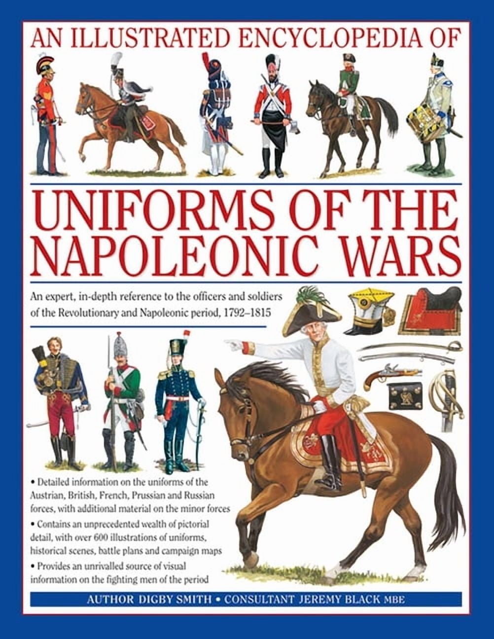 DIGBY SMITH Military Uniforms An Illustrated Encyclopedia: Uniforms of the Napoleonic Wars: An Unrivalled Reference to the Insignia, Appearance and Ex, (Hardcover)