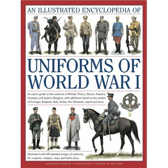 Military Uniforms Illustrated Encyclopedia of Uniforms of World War I: An Expert Guide to the Uniforms of Britain, France, Russia, America, (Hardcover)