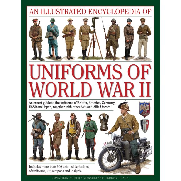 AN ILLUSTRATED ENCYCLOPEDIA OF UNIFORMS OF WORLD WAR II AN EXPERT GUIDE TO THE UNIFORMS OF BRITAIN AMERICA GERMANY USSR AND JAPAN TOGETHER WITH OTHER AXIS AND ALLIED FORCES PDF intelligence overview