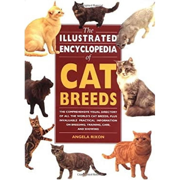 Pre-Owned The Illustrated Encyclopedia of Cat Breeds: The Comprehensive Visual Directory of all the World's Cat Breeds, Plus Invaluable Practical Information on Breeding, Tr... (Hardcover) 0785803645