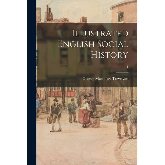 Illustrated English Social History; 1, (Paperback)