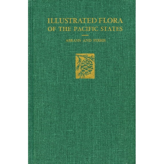 Bignonias to Sunflowers Illustrated Flora of the Pacific States: --Vol. IV: Bignonias to Sunflowers, with Index to Vols. I-IV, Book 4, (Hardcover)