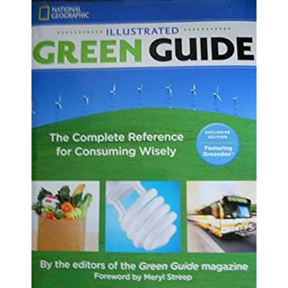 Pre-Owned Illustrated Green Guide: The Complete Reference for Consuming Wisely (Hardcover) 142620308X 9781426203084
