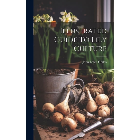 Illustrated Guide To Lily Culture (Hardcover)
