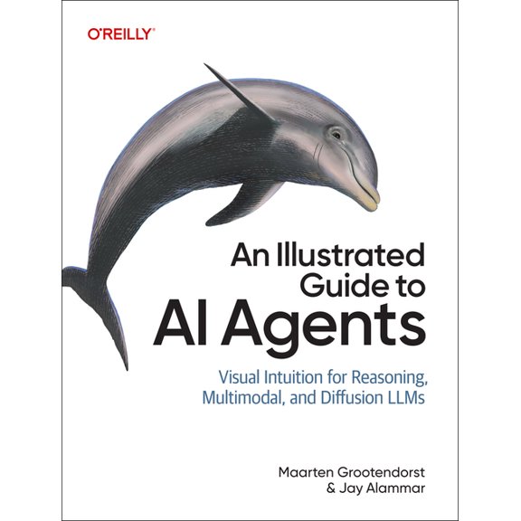 An Illustrated Guide to AI Agents: Concepts and Code for Building Agents with Llms, Tools, and Memory, (Paperback)
