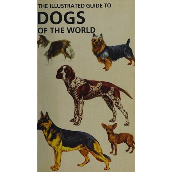 Pre-Owned Illustrated Guide to Dogs of the World (Paperback) 9780681418929