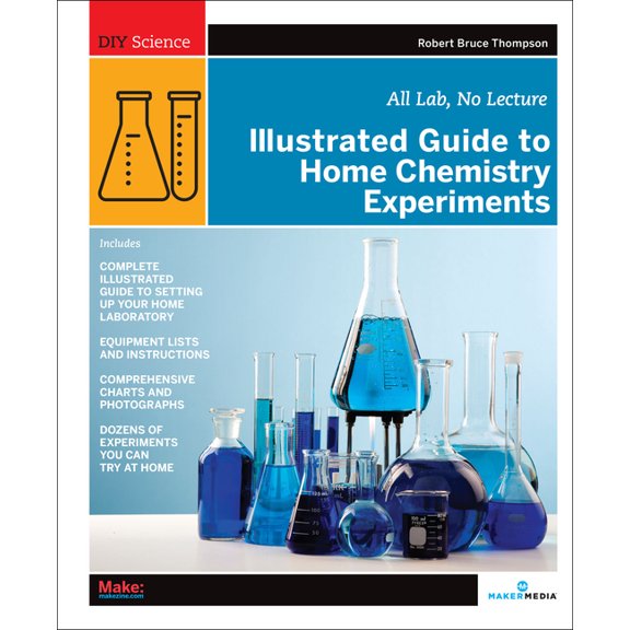 Illustrated Guide to Home Chemistry Experiments: All Lab, No Lecture, (Paperback)