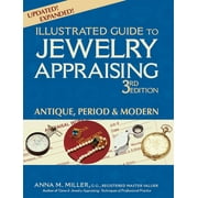 ANNA M MILLER Illustrated Guide to Jewelry Appraising: Illustrated Guide to Jewelry Appraising (3rd Edition): Antique, Period & Modern (Paperback)