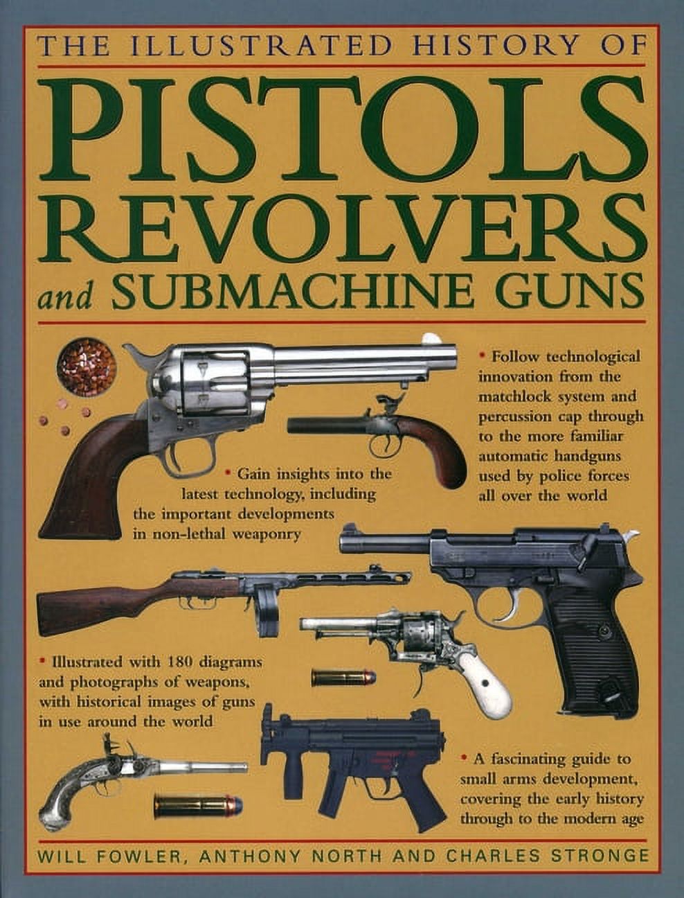 The Illustrated History Of Pistols, Revolvers And Submachine Guns : A ...