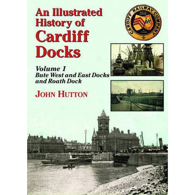 An Illustrated History of Cardiff Docks
