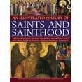 thumbnail image 1 of Pre-Owned An Illustrated History of Saints and Sainthood: An Exploration of the Lives and Works of Christian Saints and Their Place in Today's Church, Shown in (Paperback) 1844769879 9781844769872, 1 of 2