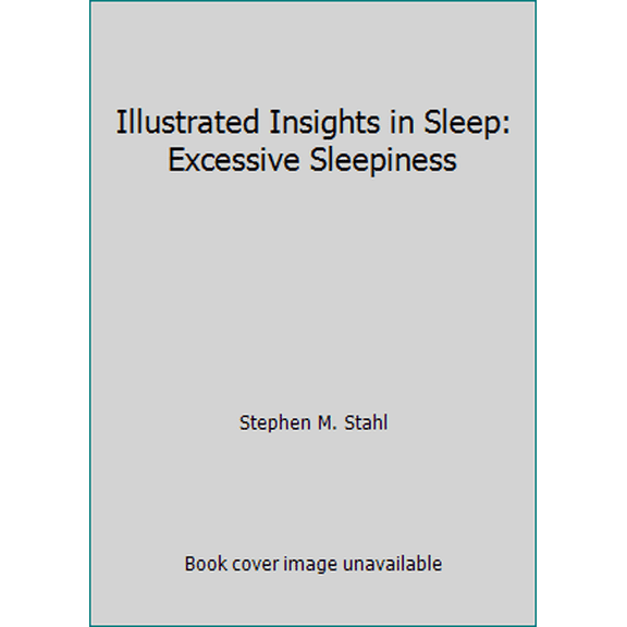 Pre-Owned Illustrated Insights in Sleep: Excessive Sleepiness (Paperback) 1422500187 9781422500187