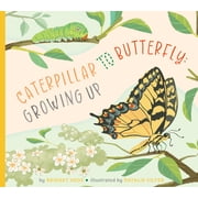 Illustrated Life Cycles Caterpillar to Butterfly Growing Up, Hardcover