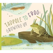 Illustrated Life Cycles Tadpole to Frog Growing Up, Hardcover