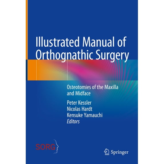 Illustrated Manual of Orthognathic Surgery: Osteotomies of the Maxilla and Midface, (Hardcover)