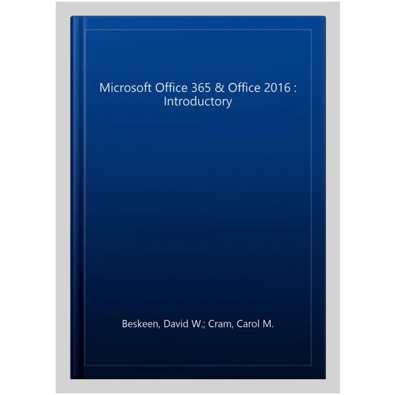 Illustrated Microsoft Office 365 & Office 2016: Introductory (Hardcover) by Lisa Friedrichsen, Carol Cram, Jennifer Duffy