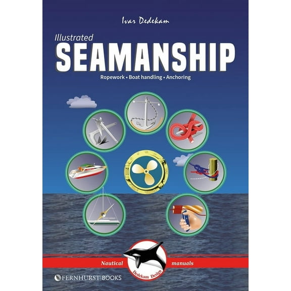 Illustrated Nautical Manuals Illustrated Seamanship: Ropework, Boat Handling & Anchoring, (Paperback)