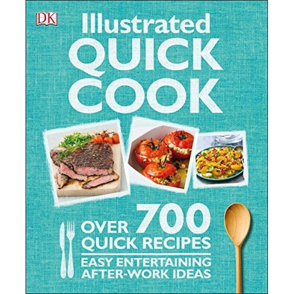 Pre-Owned Illustrated Quick Cook: Over 700 Quick Recipes, Easy Entertaining, After-Work Ideas (Paperback) 1465430083 9781465430083