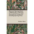 thumbnail image 1 of Illustrated Sporting Books - A Bibliography of Hunting, Shooting and Fishing Also Including Sporting Prints (Hardcover), 1 of 1