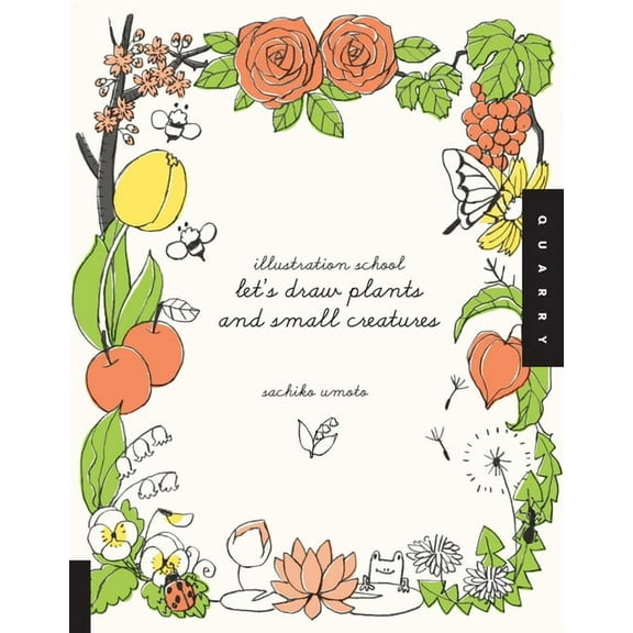 Illustration School Illustration School: Let's Draw Plants and Small Creatures, (Paperback)