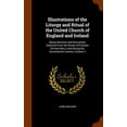 thumbnail image 1 of Illustrations of the Liturgy and Ritual of the United Church of England and Ireland : Being Sermons and Discourses Selected From the Works of Eminent Divines Who Lived During the Seventeenth Century, Volume 3 (Hardcover), 1 of 1