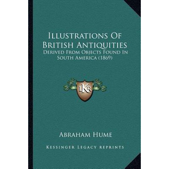Illustrations of British Antiquities: Derived from Objects Found in South America (1869) Paperback