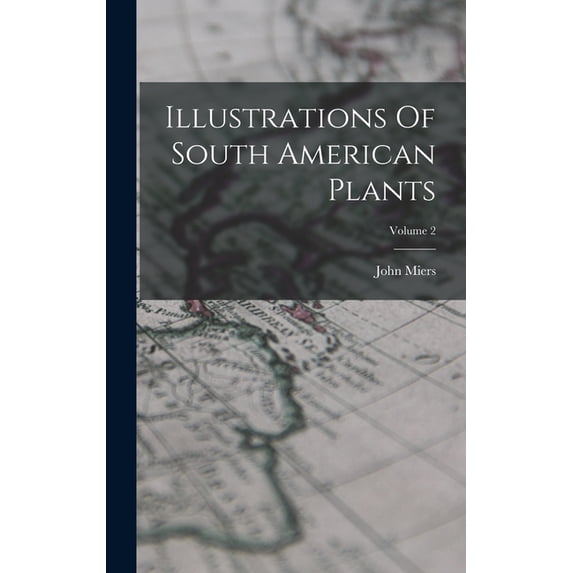 Illustrations Of South American Plants; Volume 2, (Hardcover)