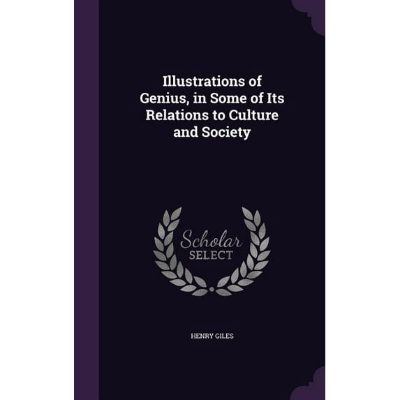 Illustrations of Genius, in Some of Its Relations to Culture and Society (Hardcover)