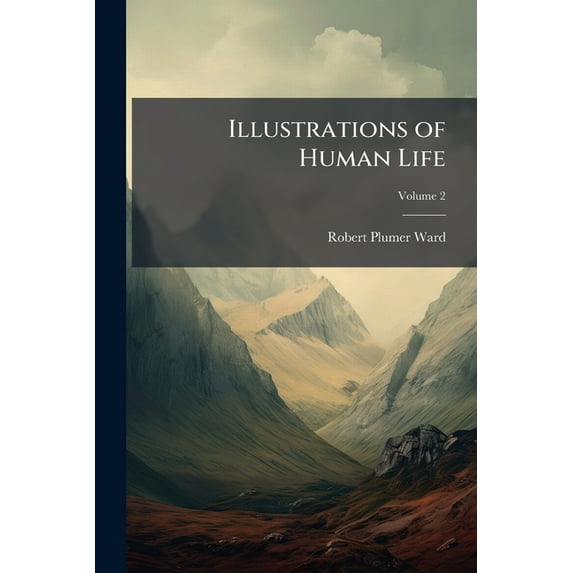 Illustrations of Human Life, Volume 2