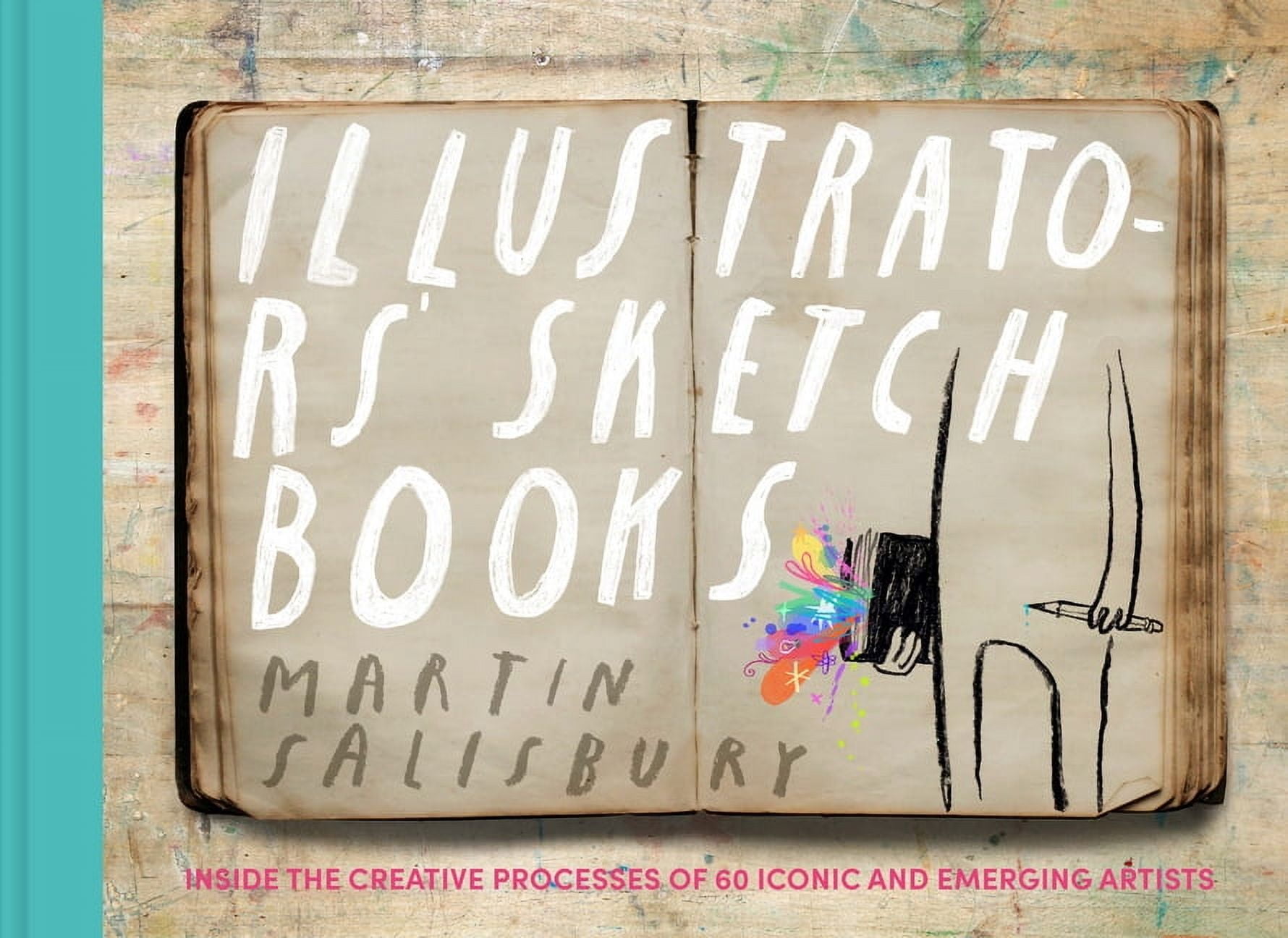Illustrators' Sketchbooks: Inside the Creative Processes of 60 Iconic ...