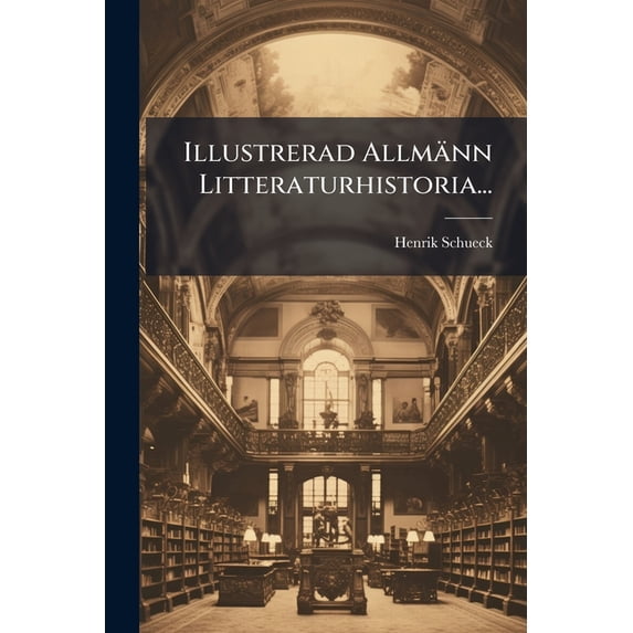 Illustrerad Allmänn Litteraturhistoria... (Paperback)