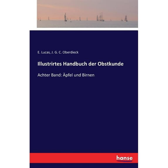 Illustrirtes Handbuch der Obstkunde: Achter Band: Äpfel und Birnen, (Paperback)