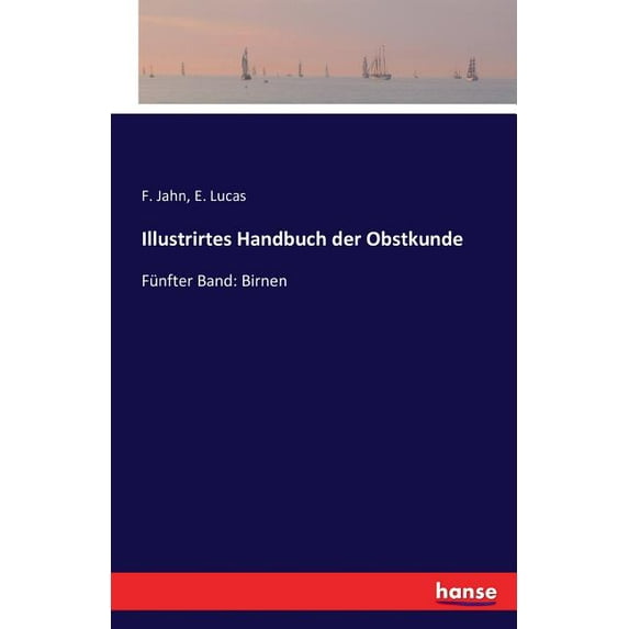 Illustrirtes Handbuch der Obstkunde: Fünfter Band: Birnen (Paperback)