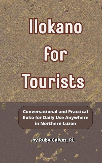Ilokano for Tourists: A Simplified Language Guide to Northern Luzon with Pronunciation Tips and Phrases for Banter, Mark, (Paperback)