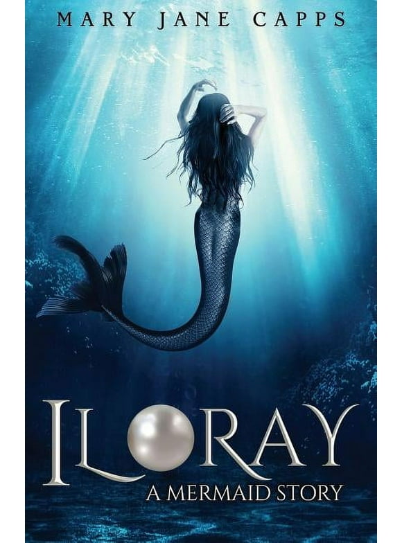 Iloray: A Mermaid Story (Paperback)